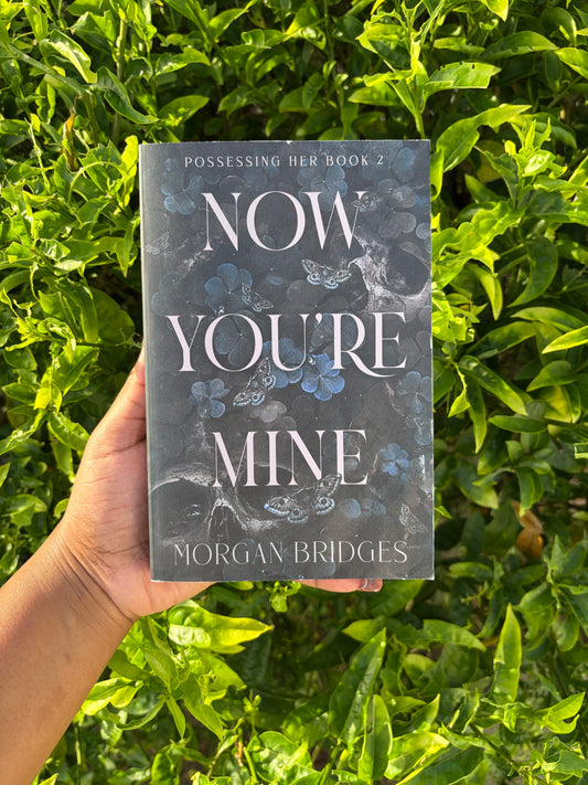Now you’re mine by Morgan Bridges